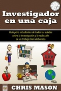 Cover: Investigador en una caja: Gu&iacute;a para estudiantes de todas las edades sobre la investigaci&oacute;n y la redacci&oacute;n de un trabajo bien elabor - Chris Mason