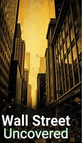 Cover: Wall Street Uncovered: Secrets You Need to Know - William Rose