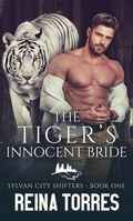 Cover: The Tiger's Innocent Bride (Sylvan City Shifters, #1) - Reina Torres