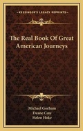 Cover: The Real Book Of Great American Journeys - Kessinger Publishing