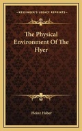 Cover: The Physical Environment Of The Flyer - Kessinger Publishing