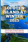 Cover: LOFOTEN ISLAND AT WINTER 2025 - LOFOTEN ISLAND AT WINTER 2025
