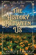 Cover: The History Between Us - Ashley James