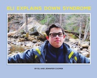 Enlarge image Cover: Eli Explains Down Syndrome - Jennifer and Eli Cooper