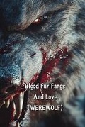 Cover: Blood Fur Fangs And Love (WEREWOLF) - Ethan Adams