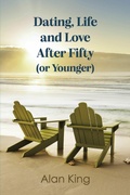 Cover: Dating, Life and Love After Fifty (or Younger) - BOOKBABY
