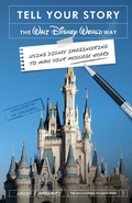 Cover: Tell Your Story the Walt Disney World Way - Theme Park Press