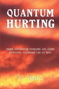 Cover: QUANTUM HURTING- Where Autoimmune Diseases and Other Spiritual Illnesses Lie in Wait - JJ Jones