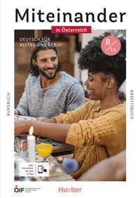Abbildung von: Miteinander in Österreich - Deutsch für Alltag und Beruf B1.1 - Hueber Verlag