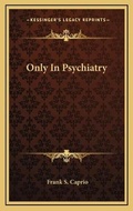 Cover: Only In Psychiatry - Kessinger Publishing