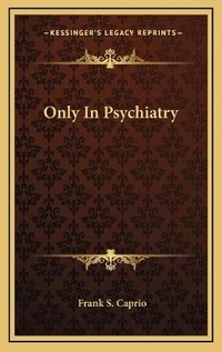 Enlarge image Cover: Only In Psychiatry - Kessinger Publishing