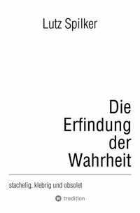 Abbildung von: Die Erfindung der Wahrheit - tredition GmbH