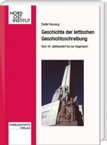 Cover: Geschichte der lettischen Geschichtsschreibung. Vom 19. Jahrhundert bis zur Gegenwart - Harrassowitz Verlag