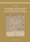 Bild: Die Gründungs- und Frühgeschichte des Augustiner-Chorherrenstifts St. Marien auf dem Berge zu Altenburg - Michael Imhof Verlag
