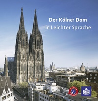 Abbildung von: Der Kölner Dom in Leichter Sprache - Kölner Domverlag