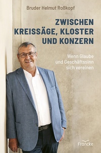 Abbildung von: Zwischen Kreissäge, Kloster und Konzern - Francke-Buch
