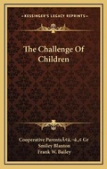 Cover: The Challenge Of Children - Kessinger Publishing