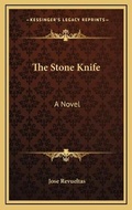 Cover: The Stone Knife - Kessinger Publishing