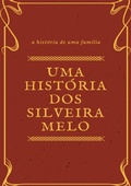 Cover: Uma Hist&oacute;ria Dos Silveira Melo - Clube de Autores