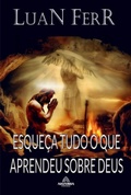 Cover: Esque&ccedil;a Tudo O Que Aprendeu Sobre Deus - Clube de Autores