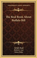 Cover: The Real Book About Buffalo Bill - Kessinger Publishing