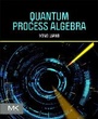 Cover: Quantum Process Algebra - Morgan Kaufmann