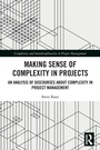 Cover: Making Sense of Complexity in Projects - Routledge