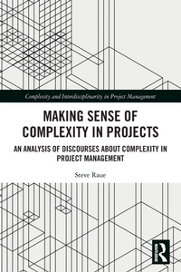 Enlarge image Cover: Making Sense of Complexity in Projects - Routledge
