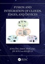 Cover: Fusion and Integration of Clouds, Edges, and Devices - CRC Press