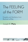Cover: The Feeling of the Form - Cornell University Press and Cornell University Library