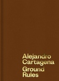 Cover: Alejandro Cartagena: Ground Rules - Aperture
