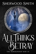 Cover: The Norsunder War III: All Things Betray - Book View Cafe