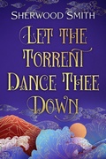 Cover: Let the Torrent Dance Thee Down - Bookviewcafe