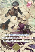 Cover: The Reincarnator and the Goblin Maiden's Happily Ever After: Using a Past Life to Keep a Joyful Wife Volume 3 - J-Novel Heart