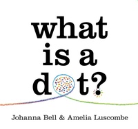 Enlarge image Cover: What is a Dot? - Thames and Hudson (Australia) Pty Ltd