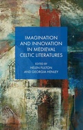 Cover: Imagination and Innovation in Medieval Celtic Literatures - University of Wales Press
