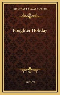 Enlarge image Cover: Freighter Holiday - Kessinger Publishing