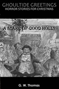 Cover: Ghoultide Greetings: A Stake of Good Holly - G. W. Thomas