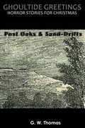 Cover: Ghoultide Greetings: Post Oaks and Sand-Drifts - G. W. Thomas