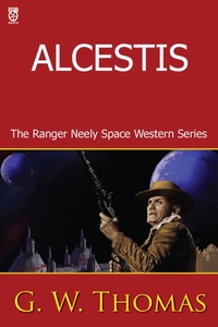 Enlarge image Cover: Alcestis (Ranger Neely, #2) - G. W. Thomas