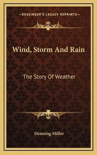 Abbildung von: Wind, Storm And Rain - Kessinger Publishing