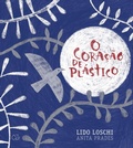 Cover: O cora&ccedil;&atilde;o de pl&aacute;stico - &Ocirc;Z&eacute; Editora
