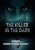 Cover: The Killer in the Dark (Police novels, #1) - ahmed farouk