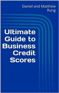 Cover: Ultimate Guide to Business Credit Scores (Ultimate Small Business Guide Book Series, #2) - Daniel and Matthew Rung