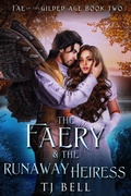 Cover: The Faery & the Runaway Heiress (Fae in the Gilded Age, #2) - Tami Lund