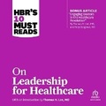 Cover: Hbr's 10 Must Reads on Leadership for Healthcare - Ascent Audio