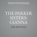 Cover: The Parker Sisters: Gianna - Tantor Audio