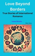 Cover: Love Beyond Borders: True Stories of International Romance - Yoosuf Bhutta