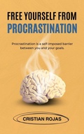 Cover: Free Yourself From Procrastination (Mental Strength, #1) - Cristian Rojas