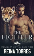 Cover: The Fighter (Sylvan City Shifters, #3) - Reina Torres
